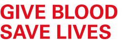 GIVE BLOOD – SAVE LIVES